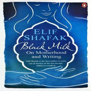 نسخه انگلیسی کتاب شیر سیاه نوشته الیف شافاک | Black Milk by Elif Shafak 1 شیر سیاه نوشته الیف شافاک - black milk