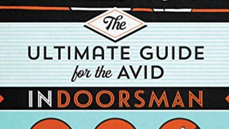 The Ultimate Guide for the Avid Indoorsman - Life Is Better in Here