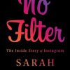 No Filter The Inside Story of Instagram