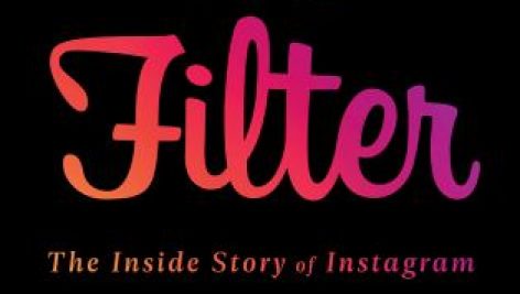 No Filter The Inside Story of Instagram