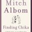 در جستجوی چیکا نوشته میچ آلبوم-Finding Chika by Mitch Albom