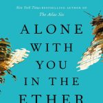خرید کتاب Alone With You in the Ether اثری متفاوت از اولیوی بلیک. داستانی درباره عشق، اختلال دوقطبی و محاسبات زمان. نسخه اصلی را با تحلیل شخصیت‌های ریگن و آلدو دانلود کنید.