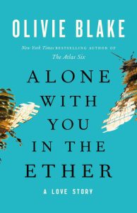 خرید کتاب Alone With You in the Ether اثری متفاوت از اولیوی بلیک. داستانی درباره عشق، اختلال دوقطبی و محاسبات زمان. نسخه اصلی را با تحلیل شخصیت‌های ریگن و آلدو دانلود کنید.