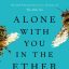 خرید کتاب Alone With You in the Ether اثری متفاوت از اولیوی بلیک. داستانی درباره عشق، اختلال دوقطبی و محاسبات زمان. نسخه اصلی را با تحلیل شخصیت‌های ریگن و آلدو دانلود کنید.